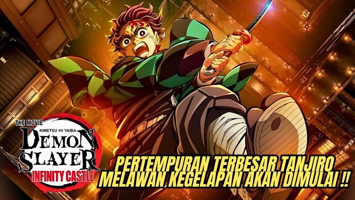 PERTARUNGAN PENENTU NASIB DUNIA AKAN DIMULAI : DEMON SLAYER : KIMETSU NO YAIBA INFINITY CASTLE