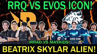 RRQ VS EVOS ICON! IRRAD VS MAYKIDS! BEATRIX SKYLAR ALIEN