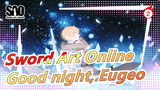Sword Art Online|Good night, Eugeo, goodbye, my hero_2