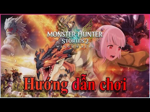 [Monster Hunter Stories 2] Hướng dẫn chơi cho người mới [Reup]