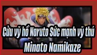 [Cửu vỹ hồ Naruto Sức mạnh vỹ thú]Đập hộp Minato Namikaze - Tsume Xtra figure