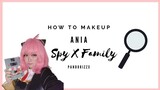 How to makeup อาเนีย! [Cosplay]