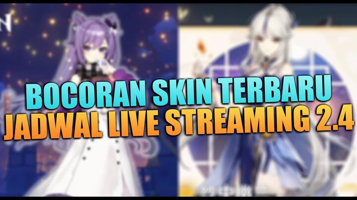 Bocoran Skin Terbaru & Jadwal Live Streaming Versi 2.4 - Genshin Impact Indonesia
