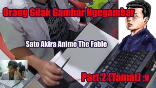 Orang Gilak Gambar Ngegambar Sato Akira The Fable Part 2