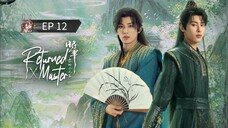 🇨🇳 ʀɛȶʊʀπɛɖ`ʍǟ$ȶɛʀ : EP 12 - SUB INDO