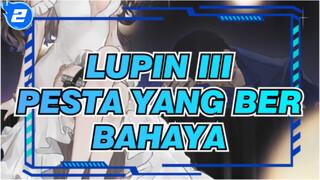 [Lupin III] Pesta yang Berbahaya_2