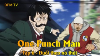 One Punch Man Tập 6 - Đuổi theo nó thôi