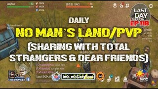 DAILY PVP EP 118  (SHARING WITH TOTAL STRANGERS & DEAR FRIENDS) - Last Day On Earth: Survival