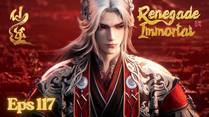 Renegade Immortal Episode 117