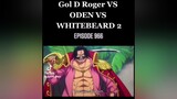 GOL D ROGER VS ODEN VS WHITEBEARD 2 anime onepiece FOLLOW fypシ゚viral fypシ