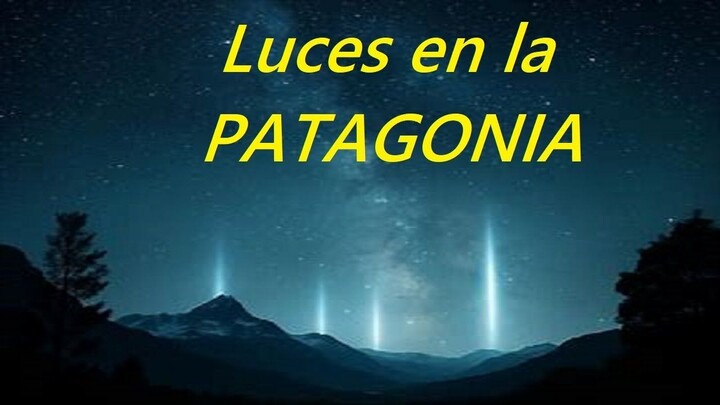 Luces Misteriosas en la Patagonia! El Fenómeno que la Ciencia Aún No Explica
