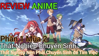 BỊ THẤT NGHIỆP NÊN PHẢI CHUYỂN SINH SANG THẾ GIỚI KHÁC PHẦN 1 MÙA 2 | REVIEW PHIM ANIME HAY