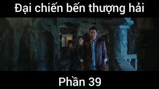 Đại chiến bến thượng hải #39