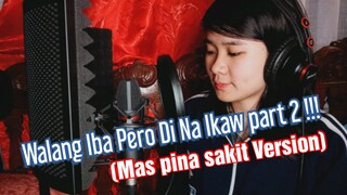 WALANG IBA PERO DI  NA IKAW PART 2 | BAKIT HINDI NA IKAW - JENCEE (REMAKE)