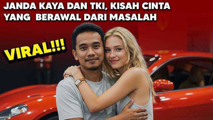 VIRAL‼️ Ketika Hidup TKI Berubah Karena Janda Kaya