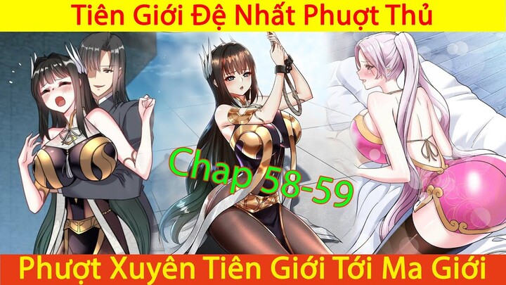 Ta Nằm Vùng Tại Ma Giới | Tiên Giới Đệ Nhất Phượt Thủ | Thuyết Minh | Phần 19 Chap 58-59