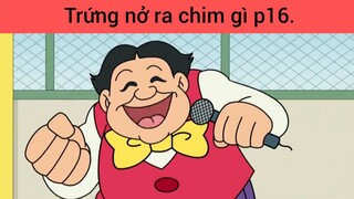 Trứng nở ra chim gì p16