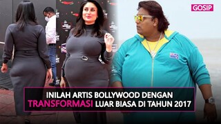 TRANSFORAMSI ARTIS BOLLYWOOD DI TAHUN 2017 INI BIKIN BANYAK ORANG KAGET!