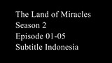 The Land of Miracles Season 2 Episode 01-05 Subtitle Indonesia