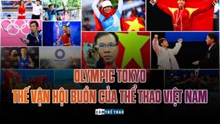 OLYMPIC TOKYO | THẾ VẬN HỘI BUỒN CỦA ĐOÀN THỂ THAO VIỆT NAM