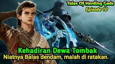 Tales Of Herding Gods Episode 10 || Dewa Tombak Meratakan Sakte Sungai Lie.