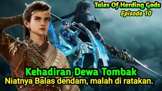 Tales Of Herding Gods Episode 10 || Dewa Tombak Meratakan Sakte Sungai Lie.