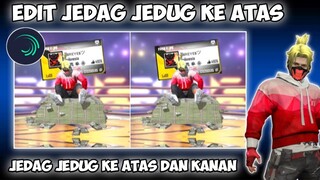 CARA EDIT VIDEO FF JEDAG JEDUG KE ATAS DAN KE KANAN DI ALIGHT MOTION