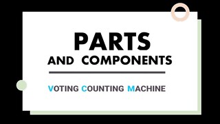 VCM PARTS AND COMPONENTS - Vote Counting Machine (VCM) - MAY 9, 2022 ELECTIONS