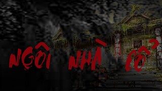 TẬP 699. NGÔI NHÀ CỔ