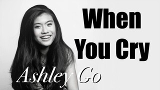 Ashley Go - WHEN YOU CRY (Kuya Bryan - OBM)