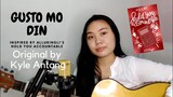 Gusto Mo Din (ORIGINAL) inspired by Hold You Accountable by Alluringli | Kyle Antang