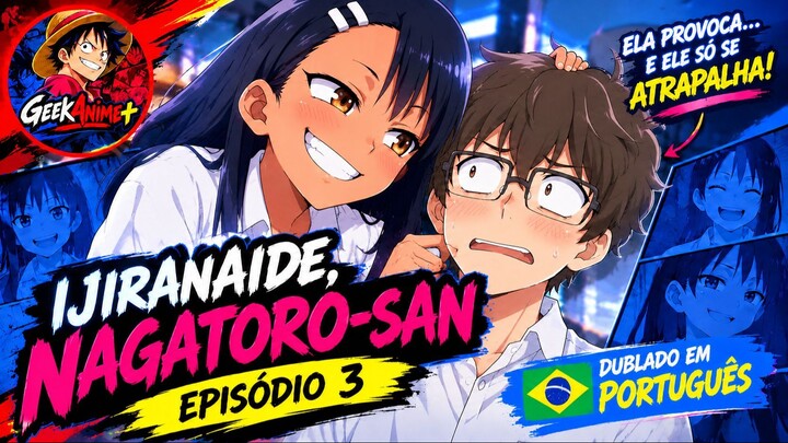 Ijiranaide, Nagatoro-san EP. 3 | Português | GeekAnime+