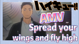 [Haikyuu!!]  AMV | Spread your wings and fly high