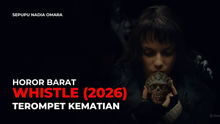 WHISTLE (2026) - HOROR BARAT TERBARU
