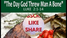 12-25-22  Christmas Message - The Day God Threw Mankind A Bone