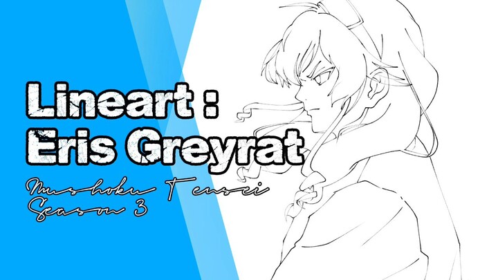 Lineart : Eris Greyrat || Mushoku Tensei Season 3