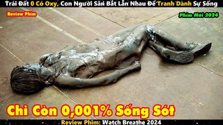 Trái Đất 0 Có Oxy, Con Người Săn Bắt Lẫn Nhau Để Tranh Dành Sự Sống | Review Phim