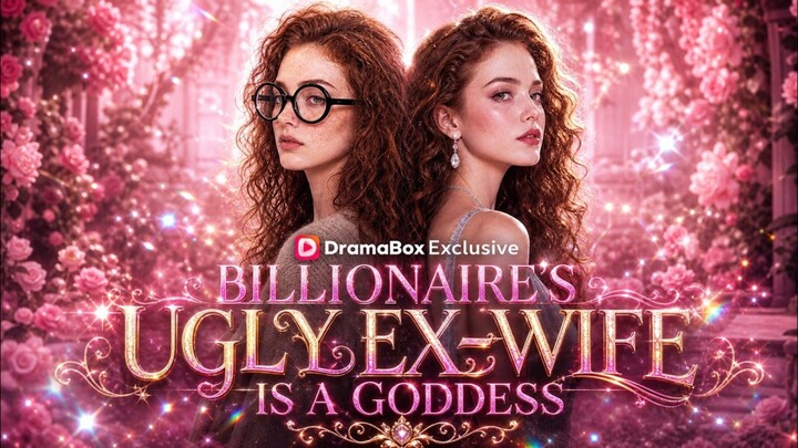 Billionaire's Ugly Ex-Wife is a Goddess | English Dubbed | Full ShortDrama