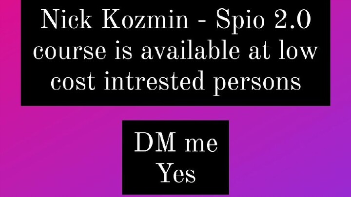 Nick Kozmin - Spio 2.0 course is available at low cost intrested persons DM me yes on telegram
