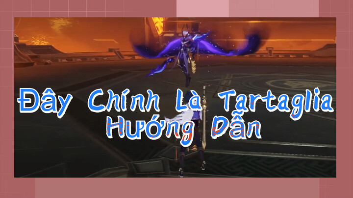 Đây Chính Là Tartaglia Hướng Dẫn