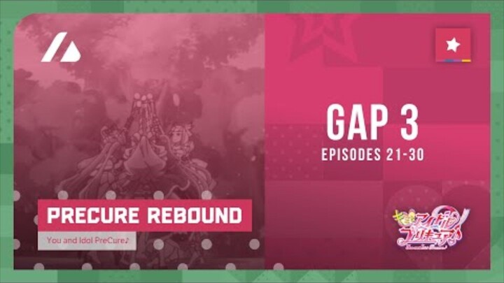You and Idol PreCure ♪ | Gap 3 rebound (episodes 21–30)