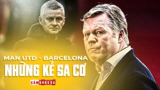 MANCHESTER UNITED VÀ BARCELONA | TỪ KÌNH ĐỊCH NẢY LỬA ĐẾN NHỮNG KẺ SA CƠ