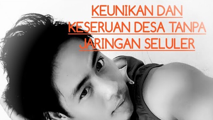 Unik dan seru desa tanpa Jaringan seluler