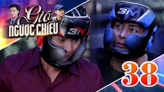GIÓ NGƯỢC CHIỀU TẬP 38 | Phim truyền hình đặc sắc nhất 2025 | Phim truyện Việt Nam | PHIM THVL