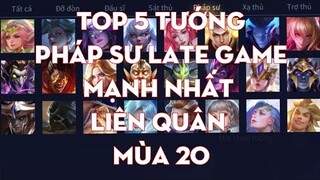 Top 5 Tướng Pháp Sư Late Mạnh Nhất Liên Quân Mùa 20 | Chiến Nát