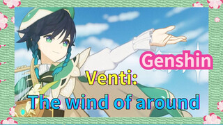 Venti: The wind of around