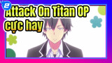 [Attack On Titan] 15 OP Anime hay nhất mọi thời đại_2
