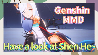 [Genshin MMD] Have a look at Shen He~