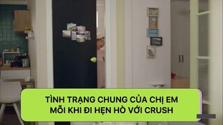 [THƯ KÝ KIM SAO THẾ] Tình trạng chung của chị em mỗi khi đi hẹn hò với crush