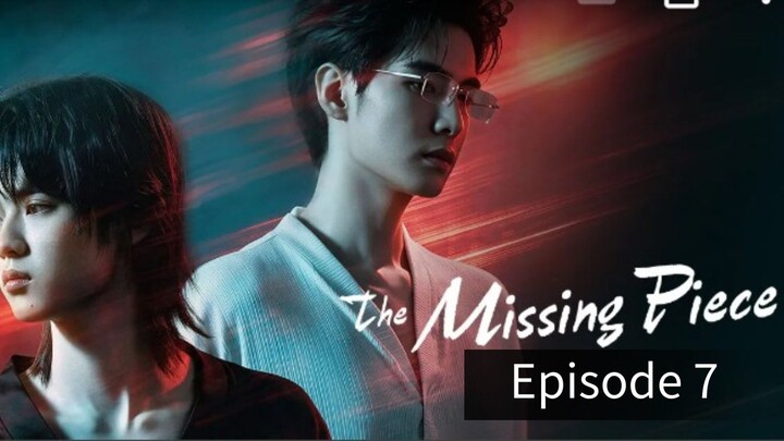 The Missing Piece episode 7. [English Sub]